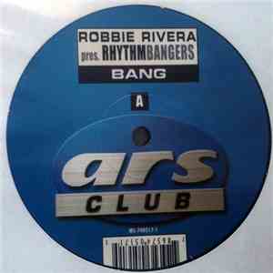 Robbie Rivera Pres. Rhythmbangers - Bang