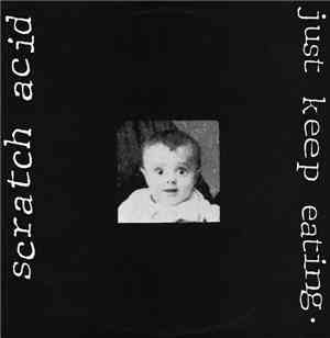 Scratch Acid - Just Keep Eating