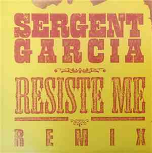 Sergent Garcia - Resiste Me - Remix