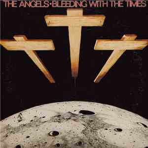 The Angels - Bleeding With The Times