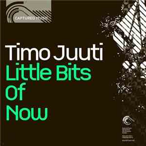 Timo Juuti - Little Bits Of Now