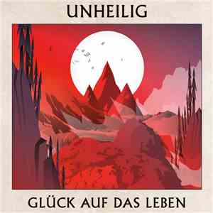 Unheilig - Glück Auf Das Leben