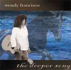 Wendy Francisco - The Deeper Song