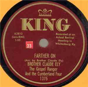 Brother Claude Ely The Gospel Ranger And The Cumberland Four - Farther On / ...