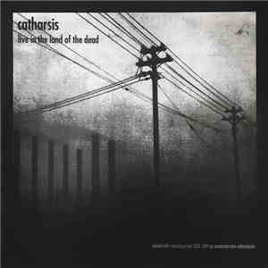 Catharsis  - Live In The Land Of The Dead / Arsonist's Prayer