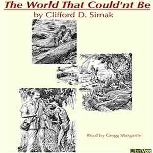 Clifford D. Simak - The World That Couldn't Be
