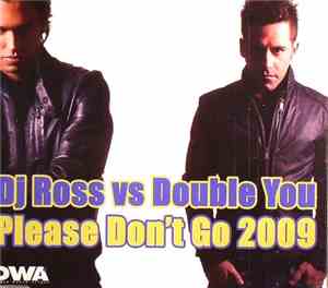 DJ Ross  vs. Double You - Please Don't Go 2009