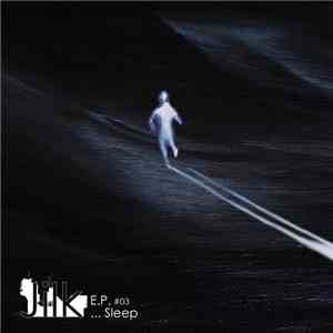 Jilk - E.P. #03 - ... Sleep