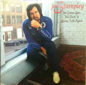 Joe Stampley - I'm Gonna Love You Back To Loving Me Again