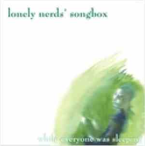 Lonely Nerds' Songbox - While Everyone Was Sleeping