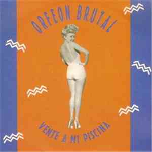 Orfeon Brutal - Vente A Mi Piscina