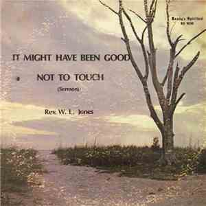 Rev. W. L. Jones - It Might Have Been Good Not To Touch