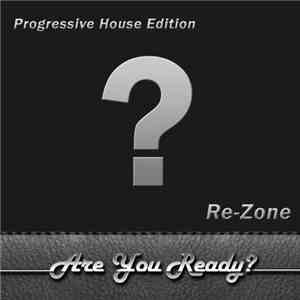 Re-Zone - Are You Ready? (Progressive House Edition)