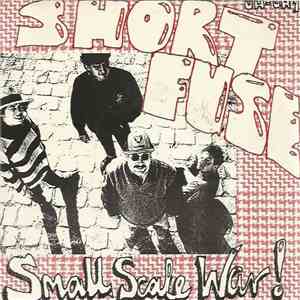 Short Fuse  - Small Scale War / Now You Know Its Just A Trick