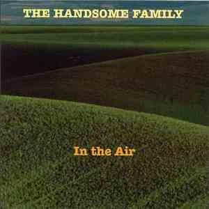 The Handsome Family - In The Air