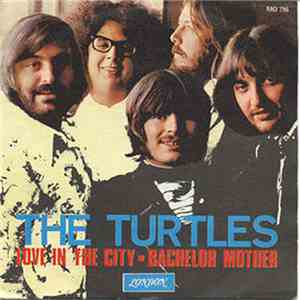 The Turtles - Love In The City / Bachelor Mother