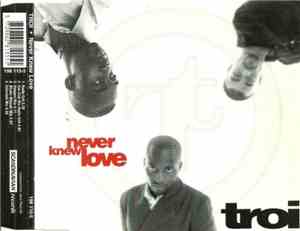 Troi - Never Knew Love
