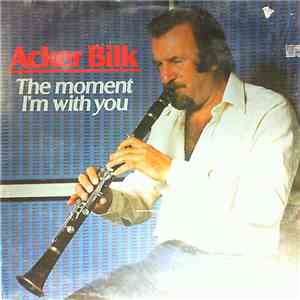 Acker Bilk - The Moment I'm With You