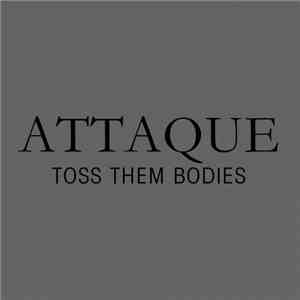 Attaque - Toss Them Bodies