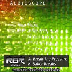 Audioscope  - Break The Pressure / Saber Breaks