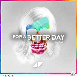 Avicii - For A Better Day (Remixes)