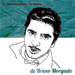 Bruno Morgado - As Oportunidades Perdidas De Bruno Morgado