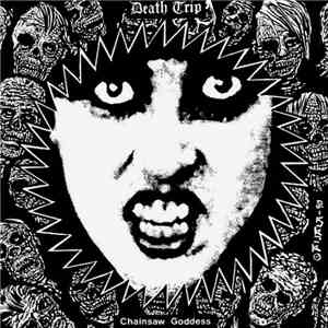 Death Trip - Chainsaw Goddess