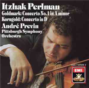 Goldmark, Korngold - Itzhak Perlman, André Previn, Pittsburgh Symphony Orch ...