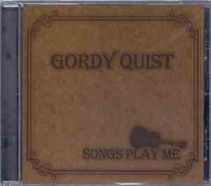 Gordy Quist - Songs Play Me