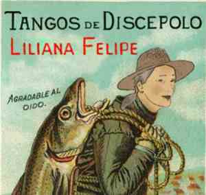 Liliana Felipe - Tangos De Discépolo