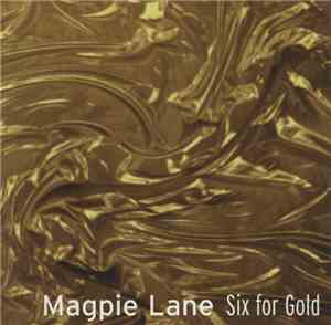 Magpie Lane - Six For Gold