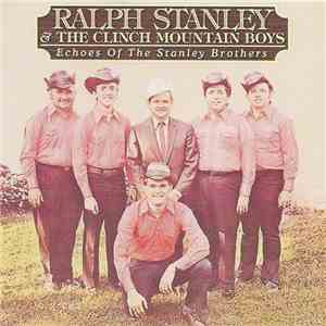 Ralph Stanley And The Clinch Mountain Boys - Echoes Of The Stanley Brothers