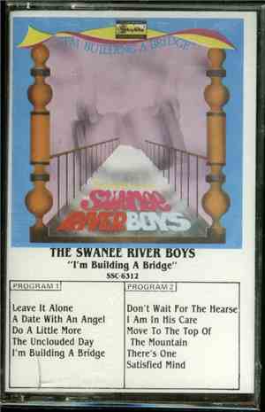 Swanee River Boys - I'm Building A Bridge