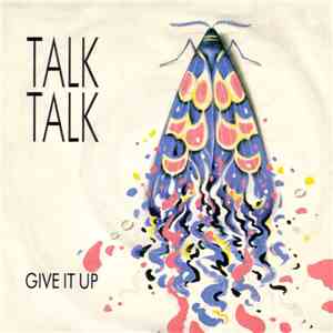 Talk Talk - Give It Up