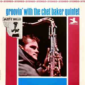 The Chet Baker Quintet - Groovin' With The Chet Baker Quintet