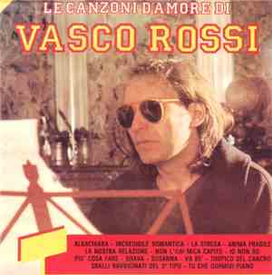 Vasco Rossi - Le Canzoni D'Amore Di Vasco Rossi