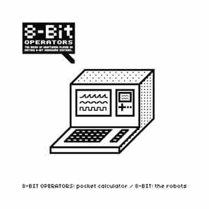 8-Bit Operators / 8-Bit  - Pocket Calculator (Glomag Mega-Mix) / The Robots