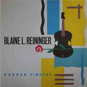 Blaine L. Reininger - Broken Fingers