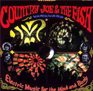 Country Joe And The Fish - Electric Music For The Mind And Body