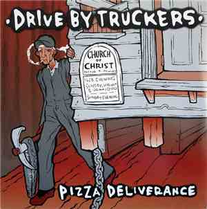 Drive By Truckers - Pizza Deliverance