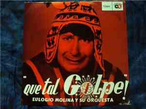 Eulogio Molina Y Su Orquesta - Que Tal Golpe!