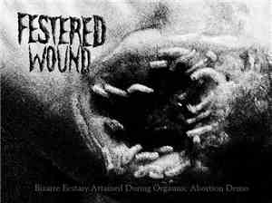 Festered Wound - Bizzare Ecstasy Attained During Orgasmic Abortion Demo