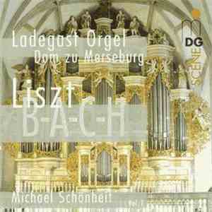 Franz Liszt - Michael Schönheit - Liszt: Organ Works Vol. 1 (B-A-C-H)