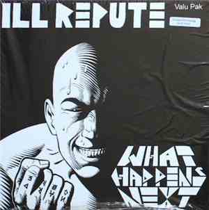 Ill Repute - What Happens Next / Oxnard Land Of No Toilets Valu Pak