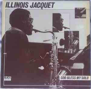Illinois Jacquet - God Bless My Solo