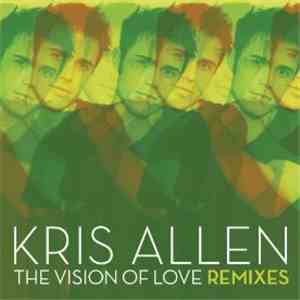 Kris Allen - The Vision Of Love Remixes