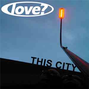 Love? - This City