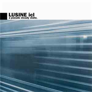 Lusine Icl - A Pseudo Steady State
