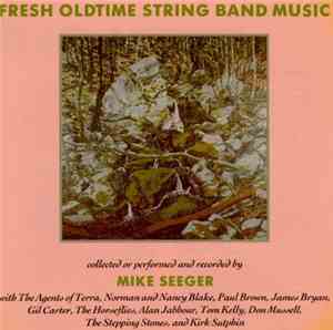 Mike Seeger - Fresh Oldtime String Band Music
