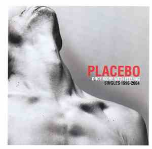 Placebo - Once More With Feeling - Singles 1996-2004